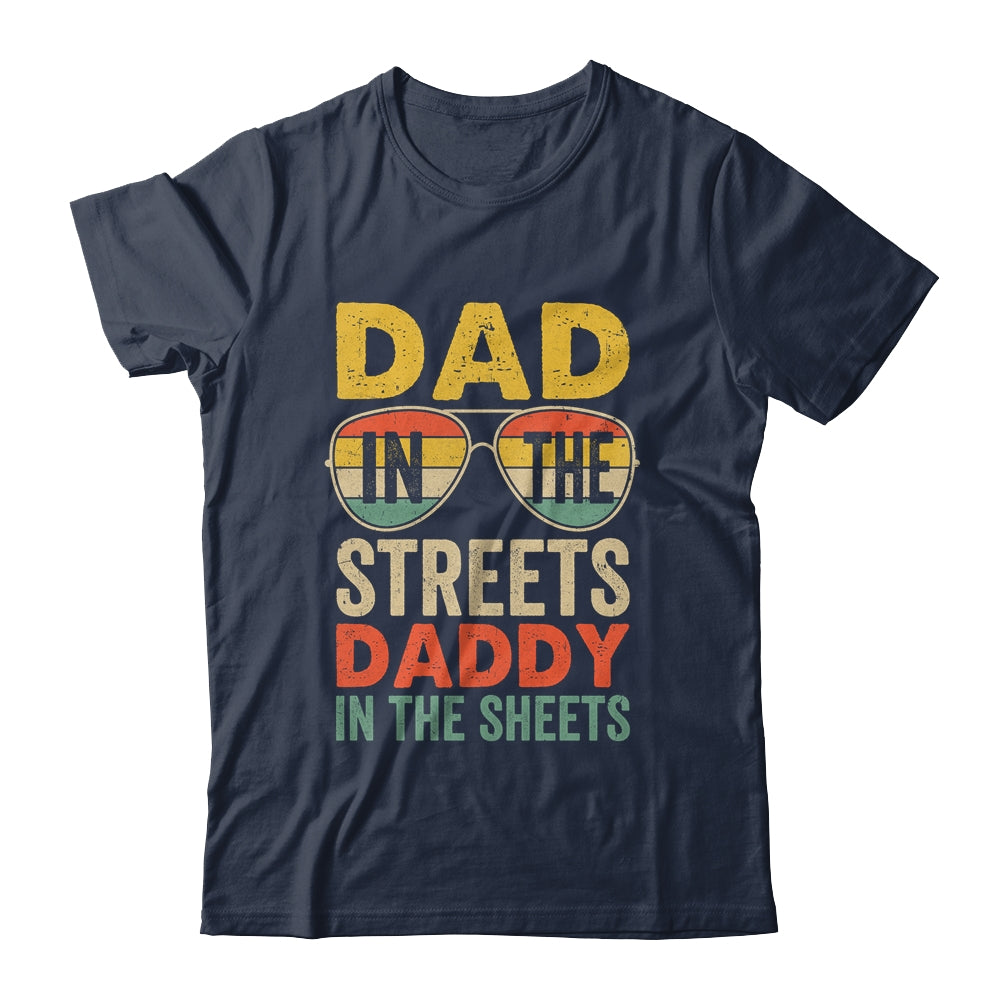 Funny Father Quote Dad In The Streets Daddy In The Sheets Shirt & Hoodie | siriusteestore