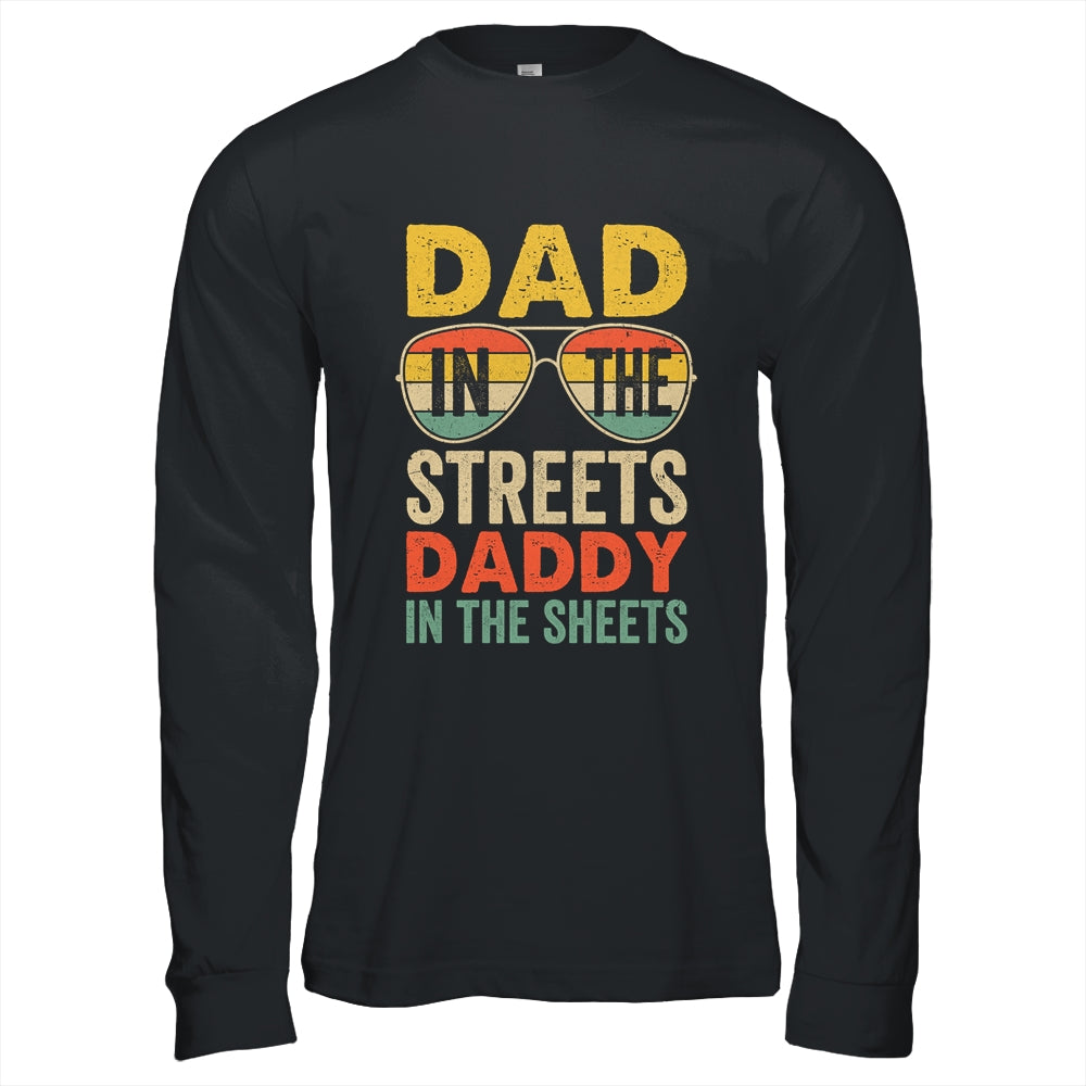 Funny Father Quote Dad In The Streets Daddy In The Sheets Shirt & Hoodie | siriusteestore