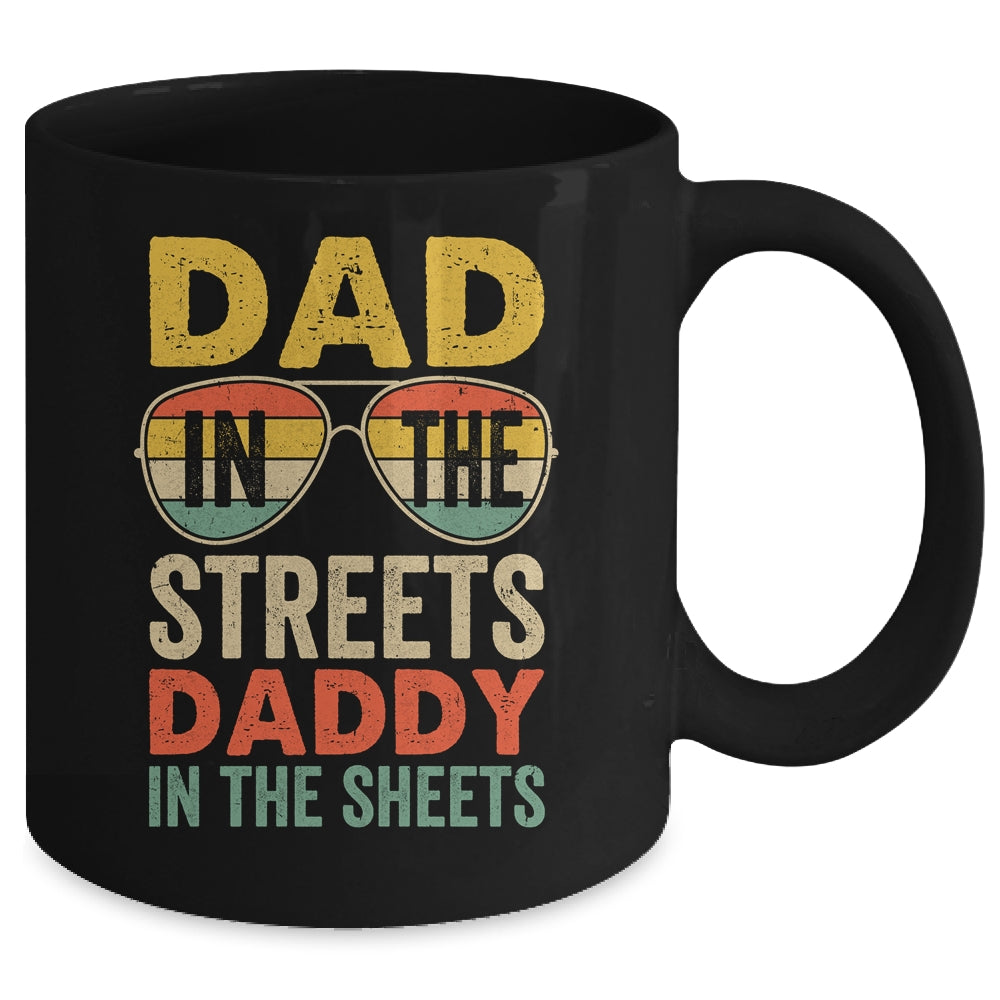 Funny Father Quote Dad In The Streets Daddy In The Sheets Mug | siriusteestore
