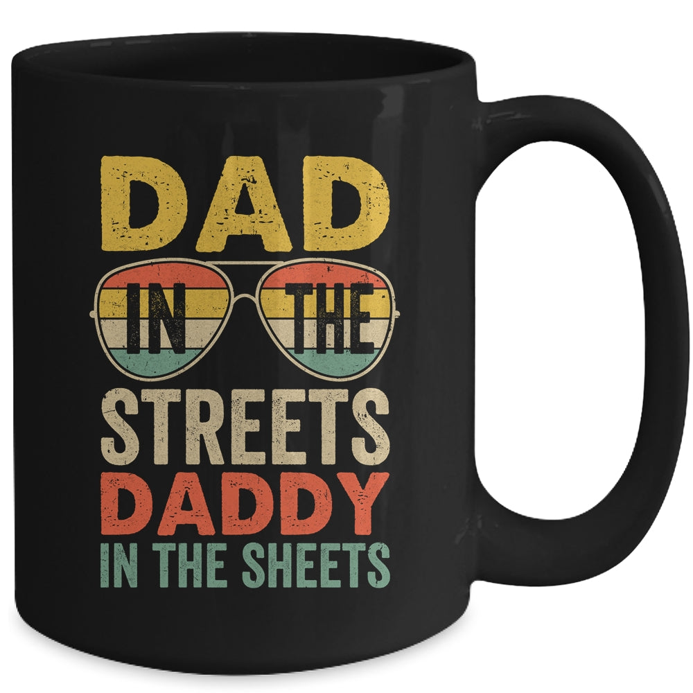 Funny Father Quote Dad In The Streets Daddy In The Sheets Mug | siriusteestore