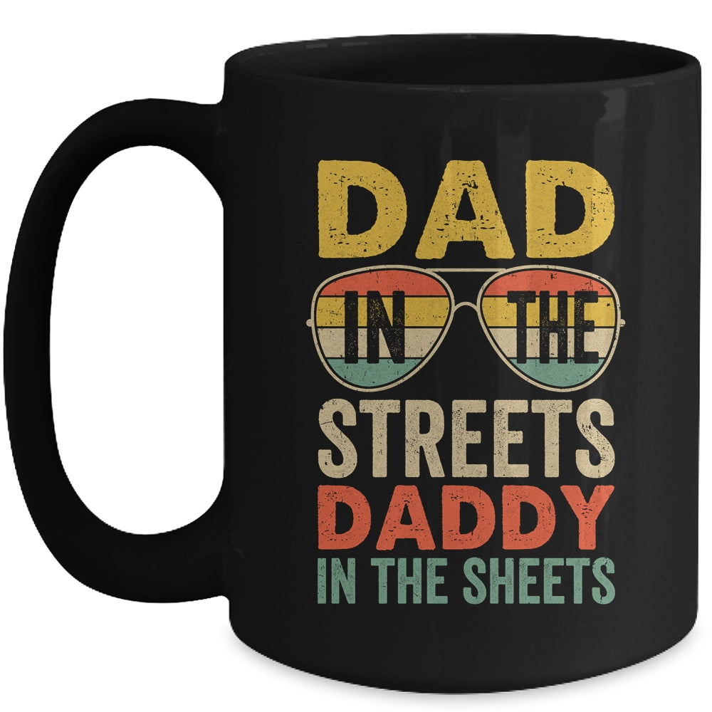 Funny Father Quote Dad In The Streets Daddy In The Sheets Mug | siriusteestore