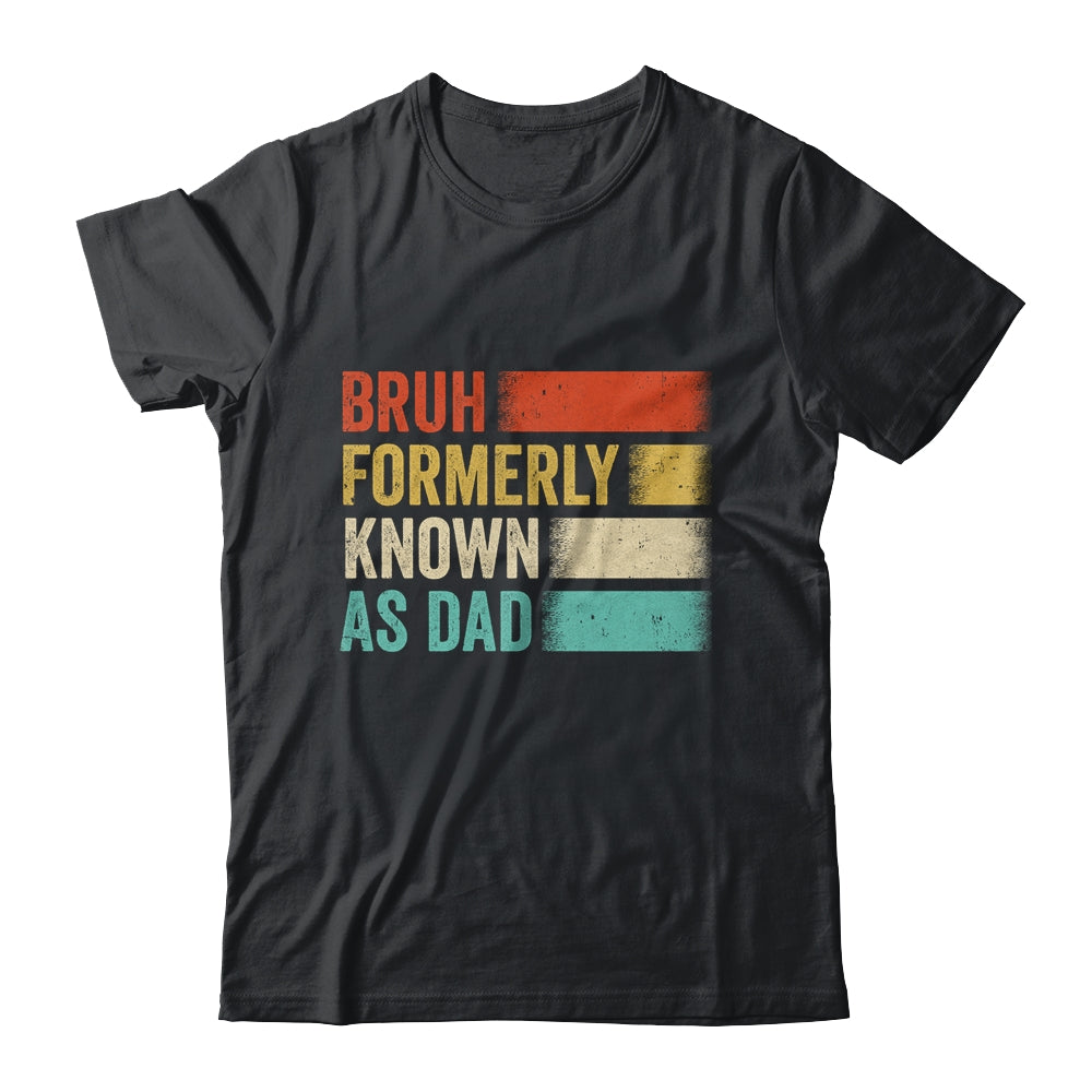 Funny Father's Day Bruh Formerly Known As Dad Vintage Shirt & Hoodie | siriusteestore