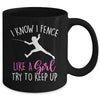 Funny Fence Like A Girl Try To Keep Up Fencing Girl Mug | siriusteestore