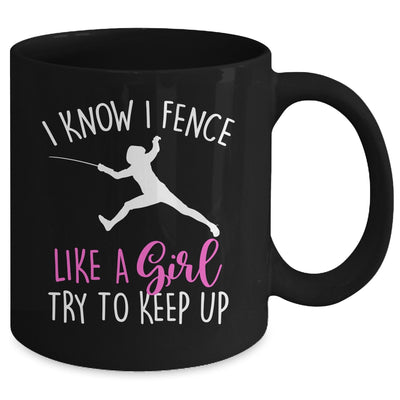Funny Fence Like A Girl Try To Keep Up Fencing Girl Mug | siriusteestore