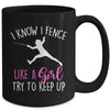 Funny Fence Like A Girl Try To Keep Up Fencing Girl Mug | siriusteestore