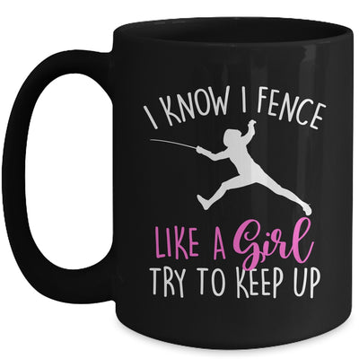 Funny Fence Like A Girl Try To Keep Up Fencing Girl Mug | siriusteestore