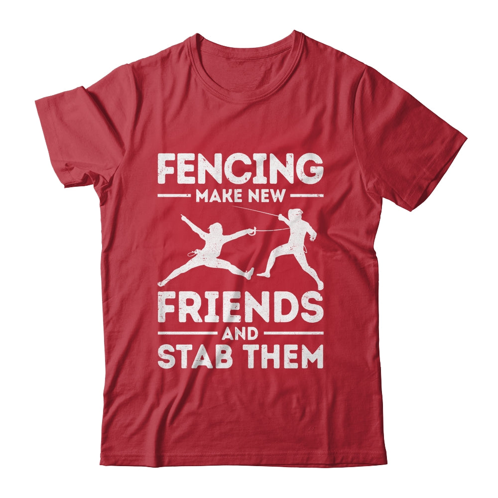 Funny Fencing Make New Friends Fencer Design For Men Women Shirt & Hoodie | siriusteestore