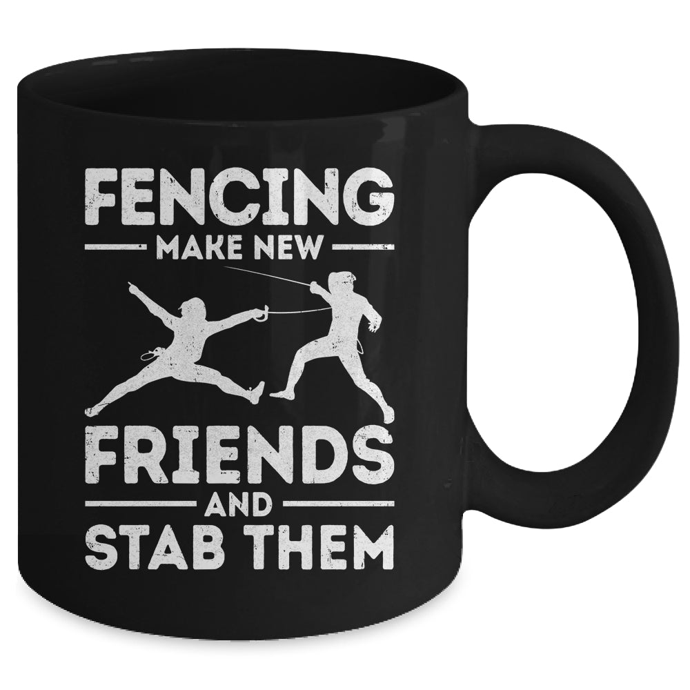 Funny Fencing Make New Friends Fencer Design For Men Women Mug | siriusteestore