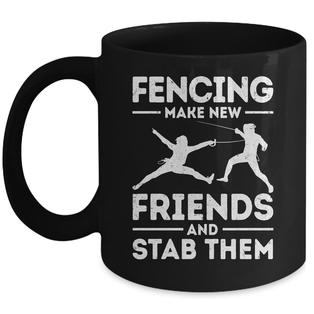 Funny Fencing Make New Friends Fencer Design For Men Women Mug | siriusteestore