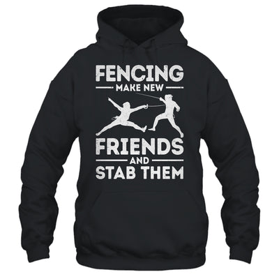 Funny Fencing Make New Friends Fencer Design For Men Women Shirt & Hoodie | siriusteestore