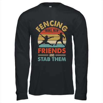 Funny Fencing Make New Friends Retro Design For Men Women Shirt & Hoodie | siriusteestore