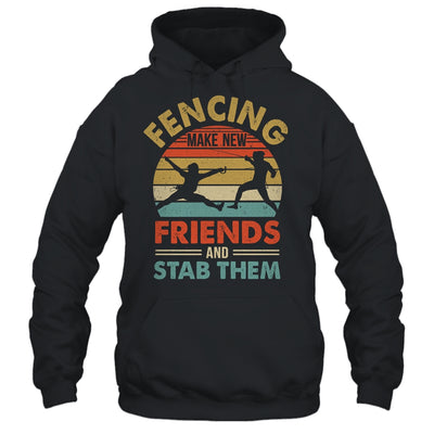 Funny Fencing Make New Friends Retro Design For Men Women Shirt & Hoodie | siriusteestore