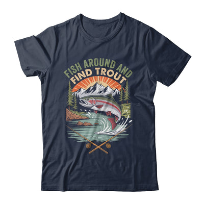 Funny Fishing Fish Around And Find Trout Women Men Fishermen Shirt & Hoodie | siriusteestore