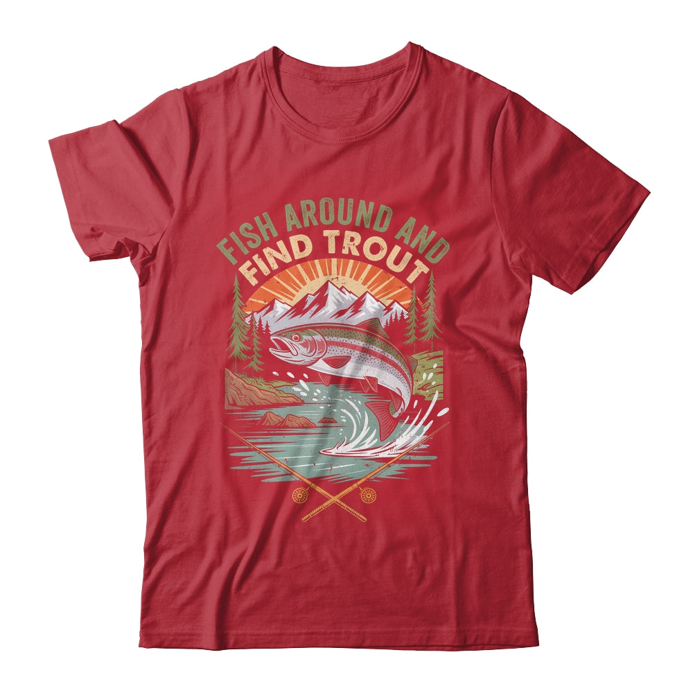 Funny Fishing Fish Around And Find Trout Women Men Fishermen Shirt & Hoodie | siriusteestore