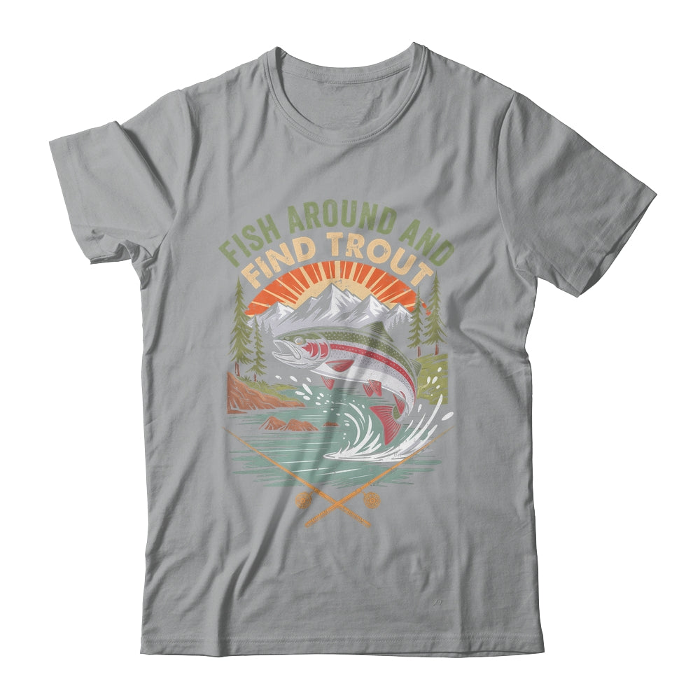 Funny Fishing Fish Around And Find Trout Women Men Fishermen Shirt & Hoodie | siriusteestore