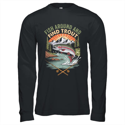 Funny Fishing Fish Around And Find Trout Women Men Fishermen Shirt & Hoodie | siriusteestore