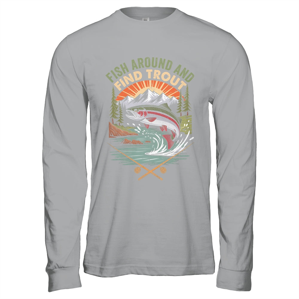 Funny Fishing Fish Around And Find Trout Women Men Fishermen Shirt & Hoodie | siriusteestore