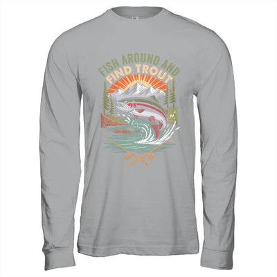Funny Fishing Fish Around And Find Trout Women Men Fishermen Shirt & Hoodie | siriusteestore