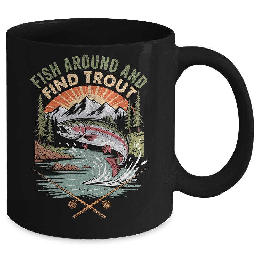 Funny Fishing Fish Around And Find Trout Women Men Fishermen Mug | siriusteestore
