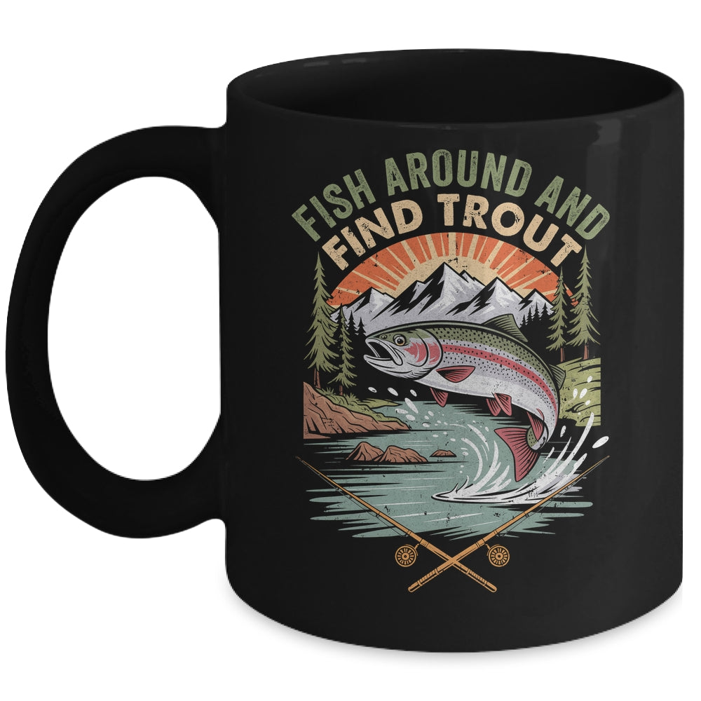 Funny Fishing Fish Around And Find Trout Women Men Fishermen Mug | siriusteestore