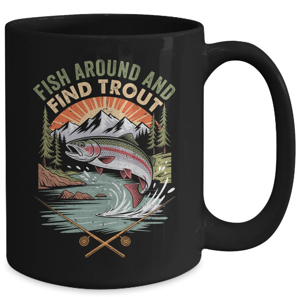 Funny Fishing Fish Around And Find Trout Women Men Fishermen Mug | siriusteestore