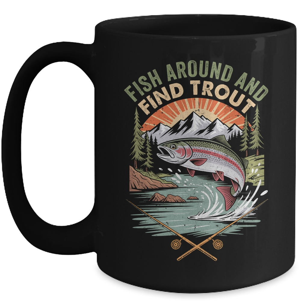 Funny Fishing Fish Around And Find Trout Women Men Fishermen Mug | siriusteestore