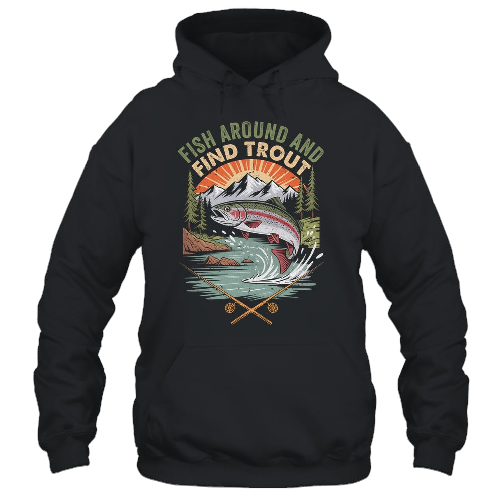 Funny Fishing Fish Around And Find Trout Women Men Fishermen Shirt & Hoodie | siriusteestore