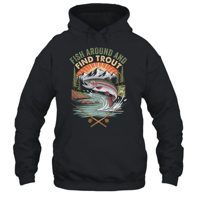 Funny Fishing Fish Around And Find Trout Women Men Fishermen Shirt & Hoodie | siriusteestore