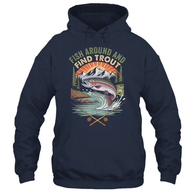 Funny Fishing Fish Around And Find Trout Women Men Fishermen Shirt & Hoodie | siriusteestore