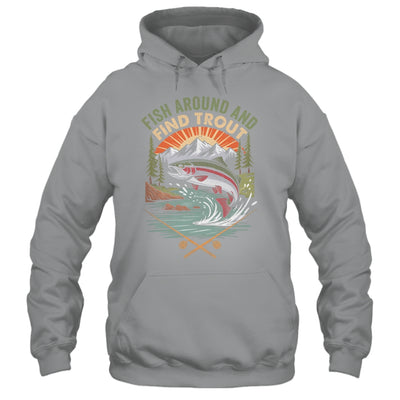 Funny Fishing Fish Around And Find Trout Women Men Fishermen Shirt & Hoodie | siriusteestore