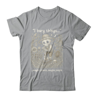 Funny Gardener I Bury Things Maybe Plants Maybe People Humor Shirt & Tank Top | siriusteestore