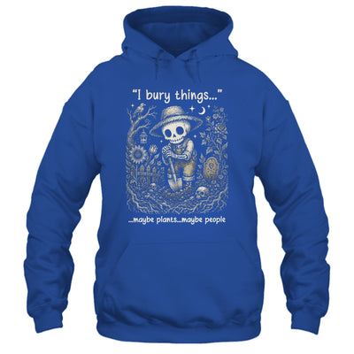 Funny Gardener I Bury Things Maybe Plants Maybe People Humor Shirt & Tank Top | siriusteestore