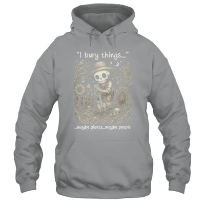 Funny Gardener I Bury Things Maybe Plants Maybe People Humor Shirt & Tank Top | siriusteestore