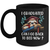 Funny Graduation I Graduated Can I Go Back To Bed Now Women Mug | siriusteestore