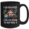 Funny Graduation I Graduated Can I Go Back To Bed Now Women Mug | siriusteestore