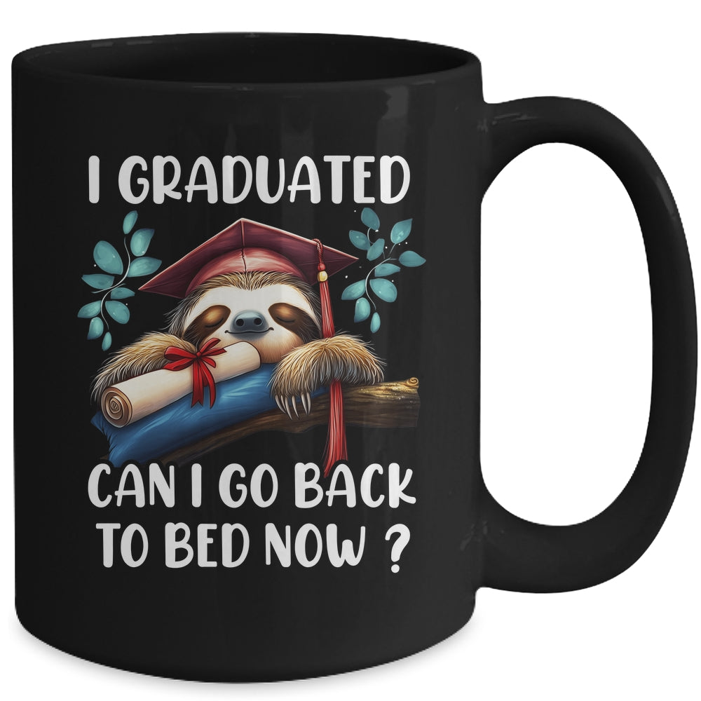 Funny Graduation I Graduated Can I Go Back To Bed Now Women Mug | siriusteestore