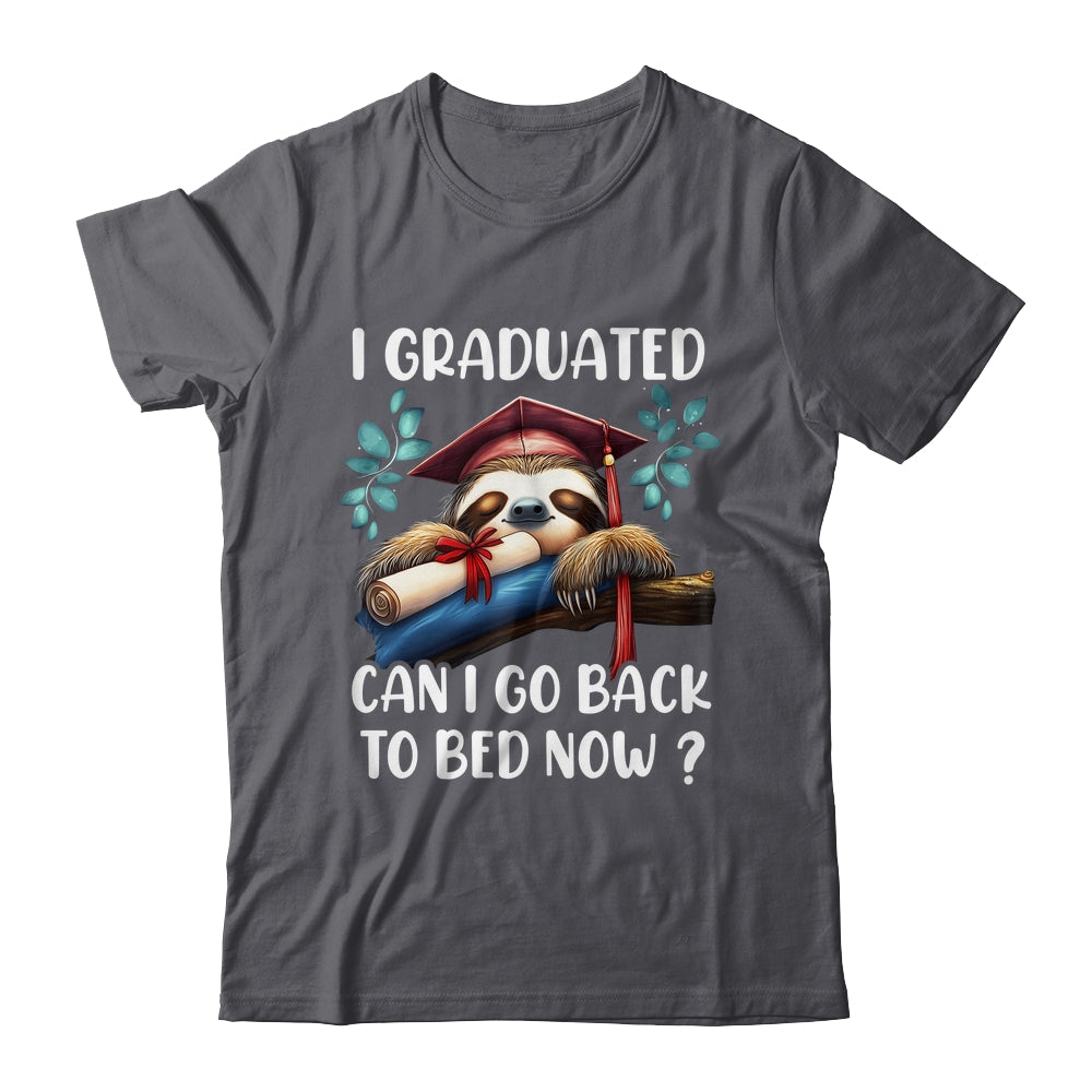 Funny Graduation I Graduated Can I Go Back To Bed Now Women Shirt & Hoodie | siriusteestore