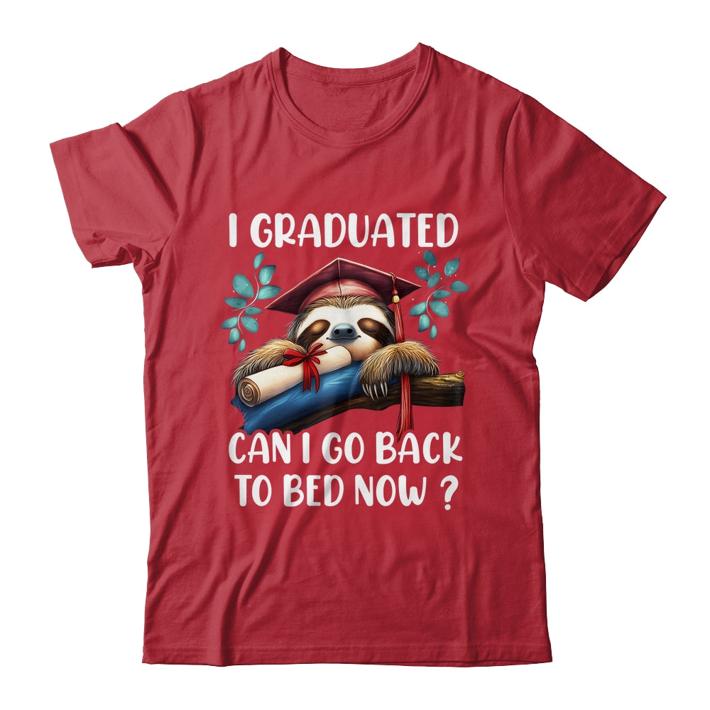 Funny Graduation I Graduated Can I Go Back To Bed Now Women Shirt & Hoodie | siriusteestore