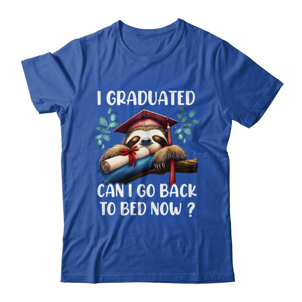 Funny Graduation I Graduated Can I Go Back To Bed Now Women Shirt & Hoodie | siriusteestore
