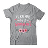 Funny Grandmother Mom Mother I'd Rather Be At Grandma's Shirt & Hoodie | siriusteestore