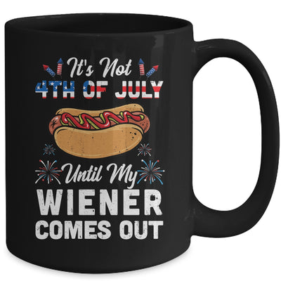 Funny Hotdog Its Not 4th Of July Until My Wiener Comes Out Mug | siriusteestore