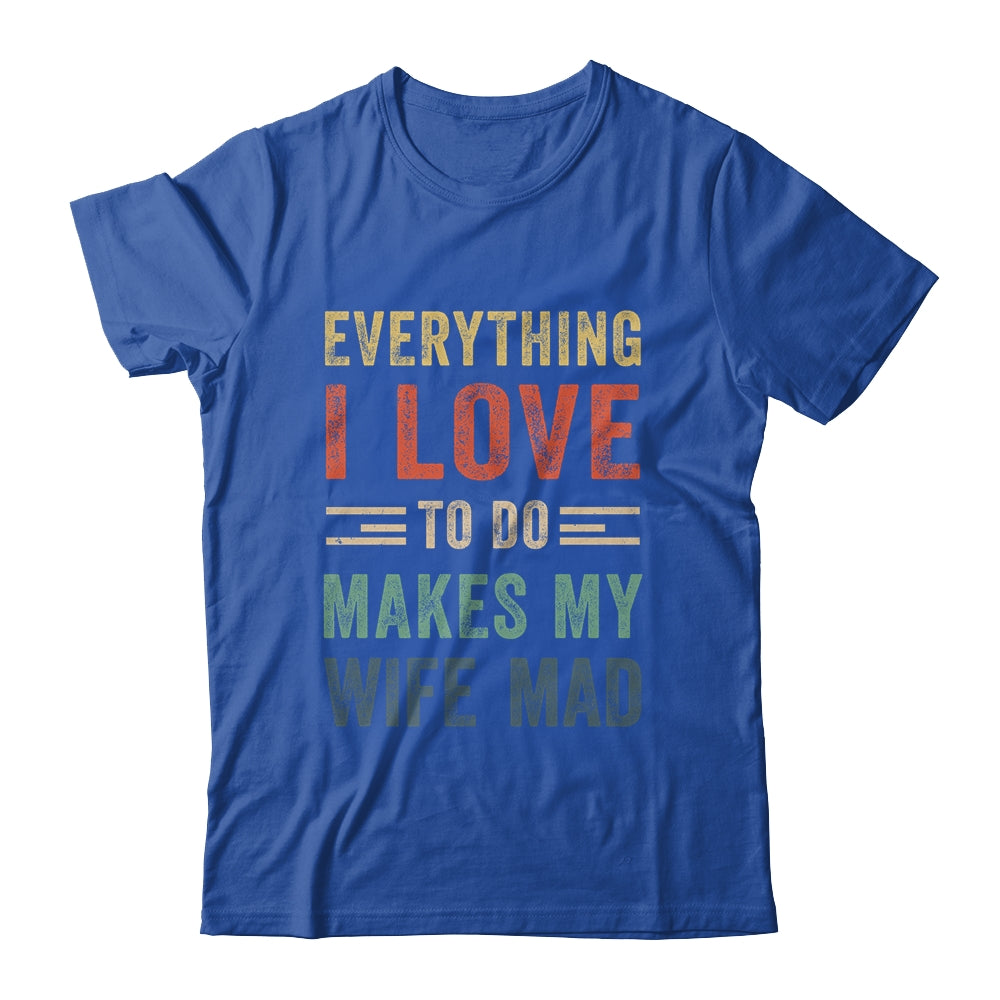 Funny Husband Everything I Love To Do Makes My Wife Mad Shirt & Hoodie | siriusteestore