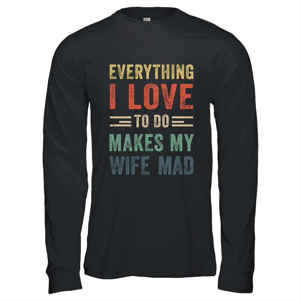 Funny Husband Everything I Love To Do Makes My Wife Mad Shirt & Hoodie | siriusteestore