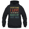 Funny Husband Everything I Love To Do Makes My Wife Mad Shirt & Hoodie | siriusteestore