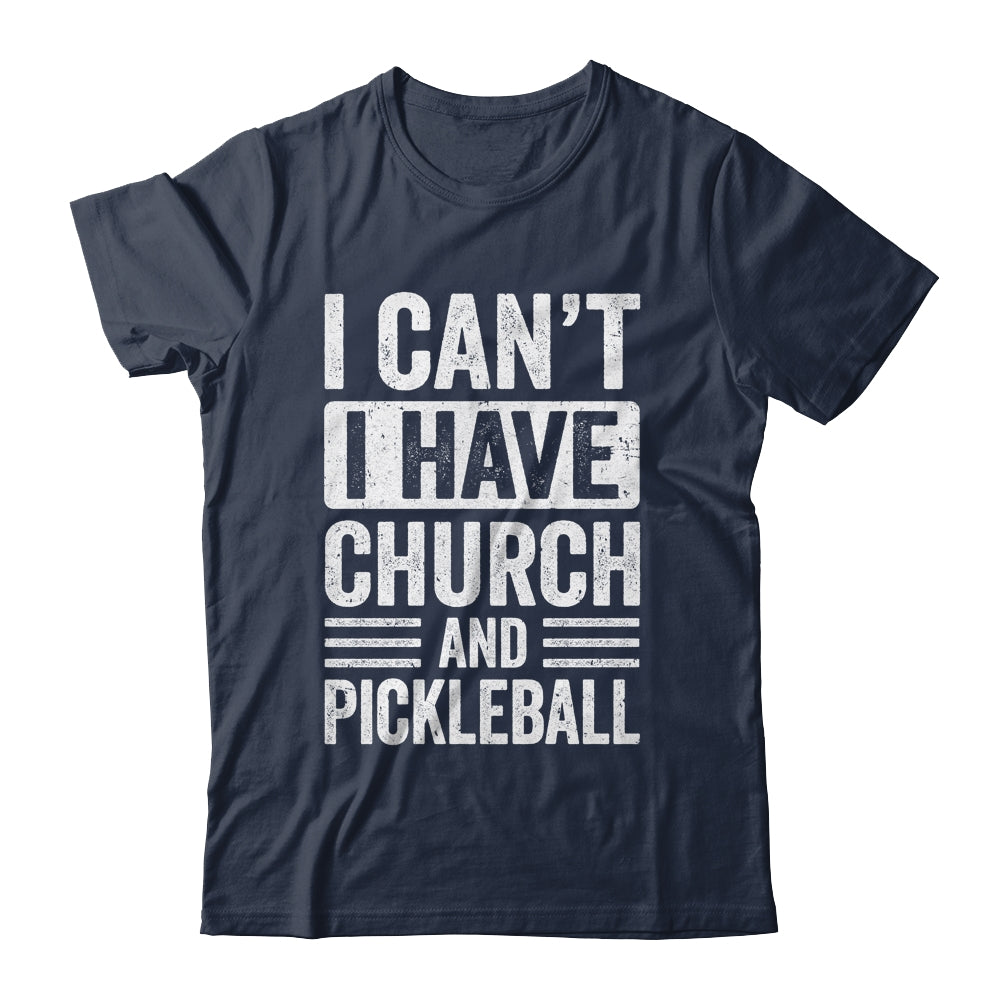 Funny I Can't I Have Church And Pickleball Sports Player Shirt & Tank Top | siriusteestore