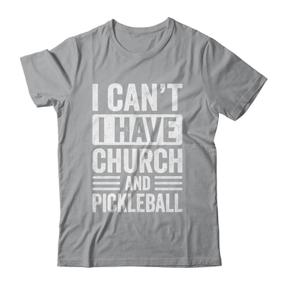 Funny I Can't I Have Church And Pickleball Sports Player Shirt & Tank Top | siriusteestore