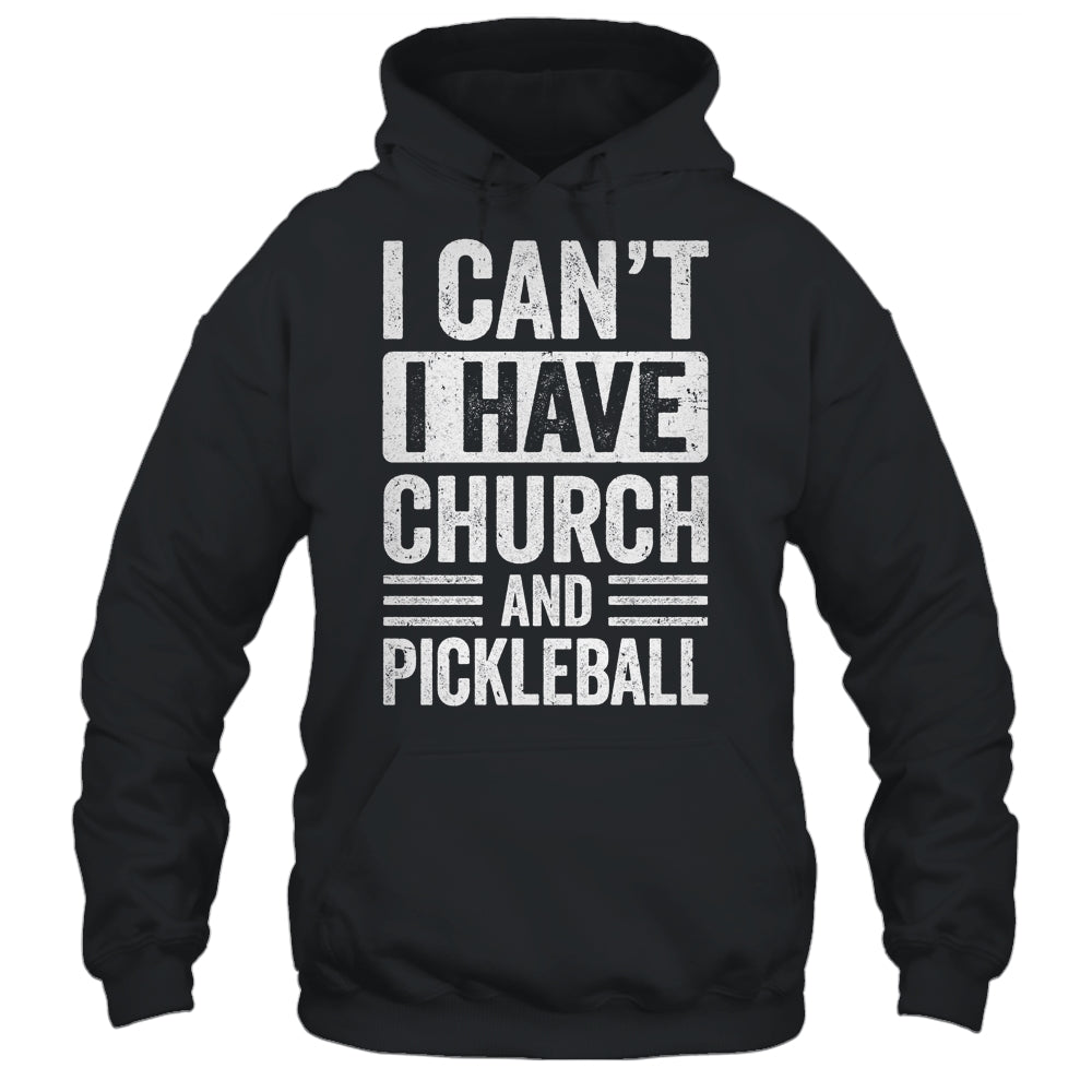 Funny I Can't I Have Church And Pickleball Sports Player Shirt & Tank Top | siriusteestore