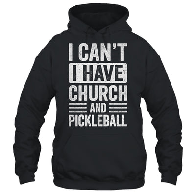 Funny I Can't I Have Church And Pickleball Sports Player Shirt & Tank Top | siriusteestore
