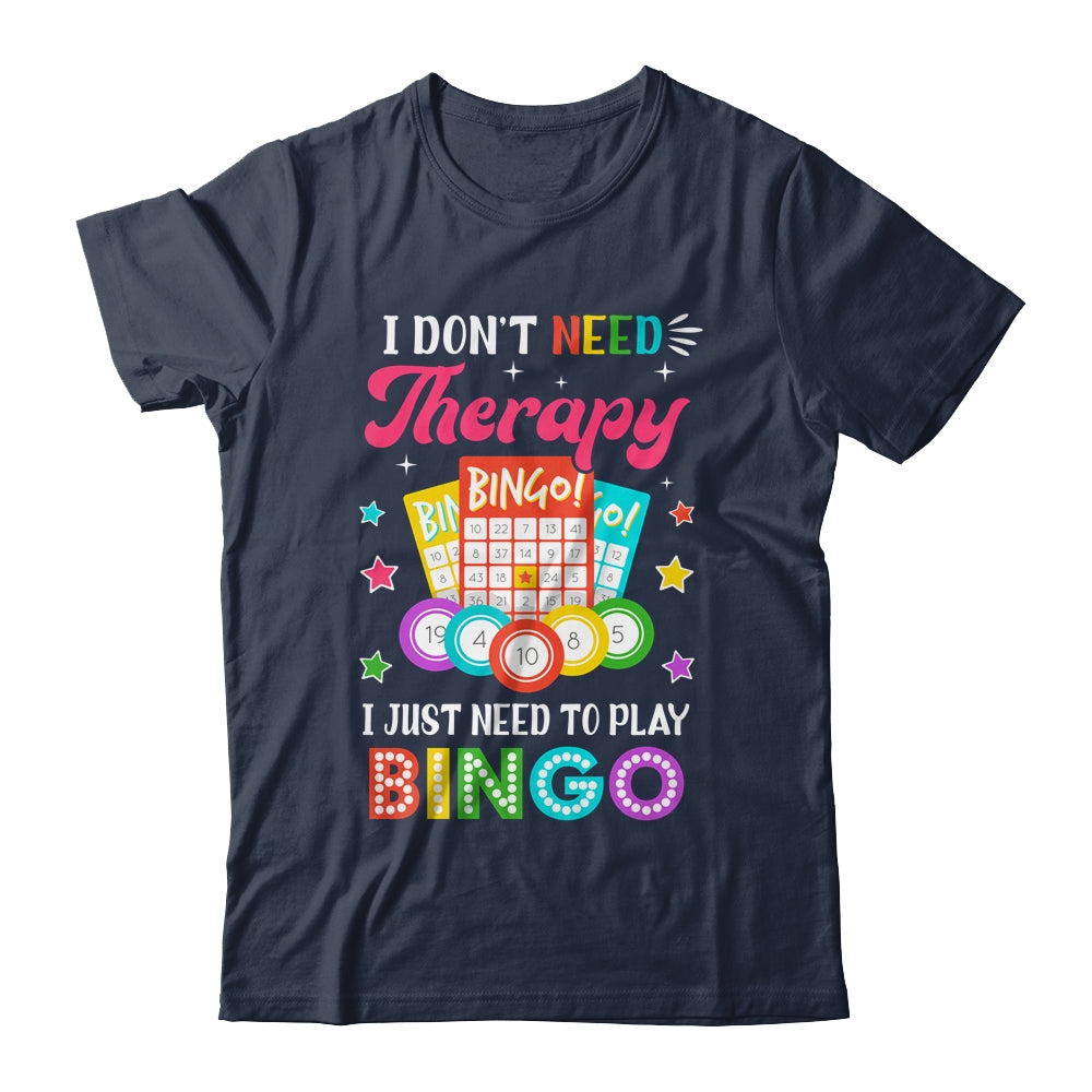 Funny I Don't Need Therapy I Just Need To Play Bingo Player Shirt & Tank Top | siriusteestore