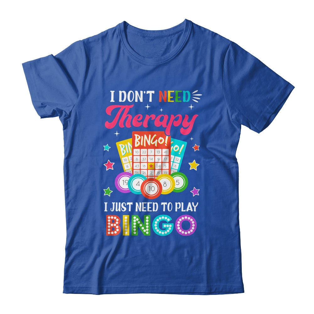 Funny I Don't Need Therapy I Just Need To Play Bingo Player Shirt & Tank Top | siriusteestore